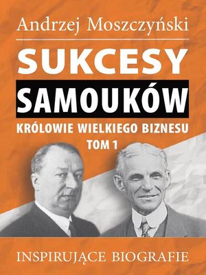 cover image of Sukcesy samouków--Królowie wielkiego biznesu. Tom 1